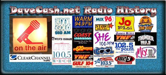 Dave Cash Radio Air Talent radio personality Tampa Bay Orlando Hartford Sarasota Tallahassee Clear Channel Radio Kool Gold Lite 100.5 warm 94.9 Coast 107.3 620 WSUN 1079 YNF Gulf 104 Mix 96 Star 95.7 She 100.3 Cool Jammin Oldies JO 101.5 US 1035 1025 The Point 1073 The Bay Thunder 1035 Mix 100.7